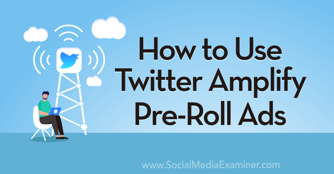 Kako uporabljati Twitter Amplify predogledne oglase Anna Sonnenberg na Social Media Examiner.