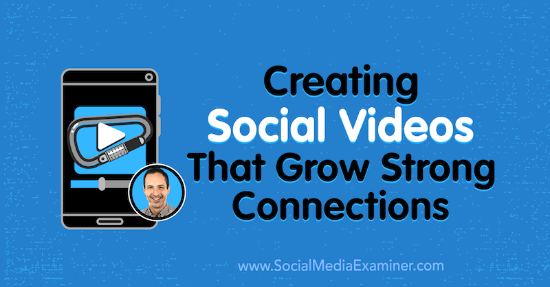 Ustvarjanje družabnih videoposnetkov, ki ustvarjajo močne povezave, z vpogledi Matta Johnstona v podcast Social Media Marketing.