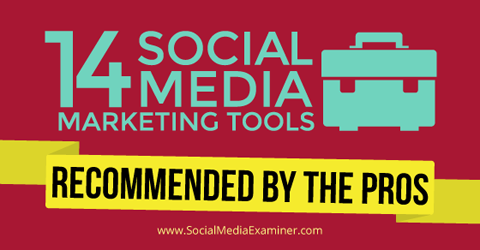 15 orodij za trženje socialnih medijev med profesionalci
