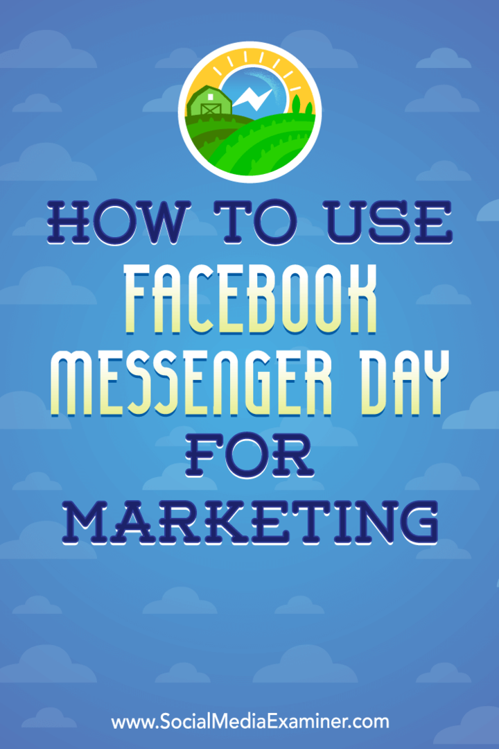 Kako uporabiti Facebook Messenger Day za trženje, ki ga je izvedla Ana Gotter v programu Social Media Examiner.