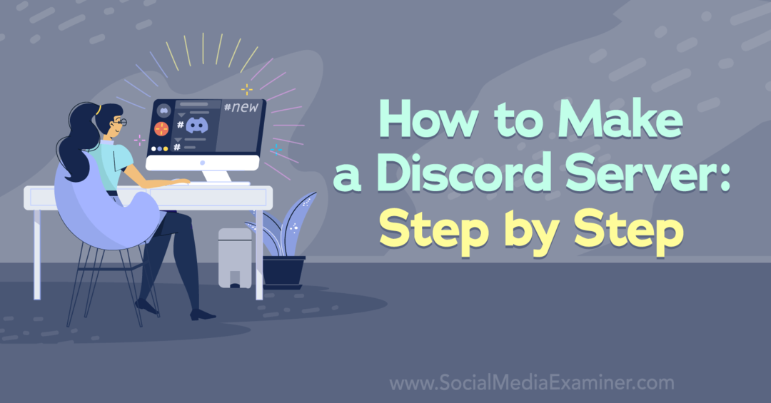 Kako narediti strežnik Discord: korak za korakom Corinna Keefe na Social Media Examiner.
