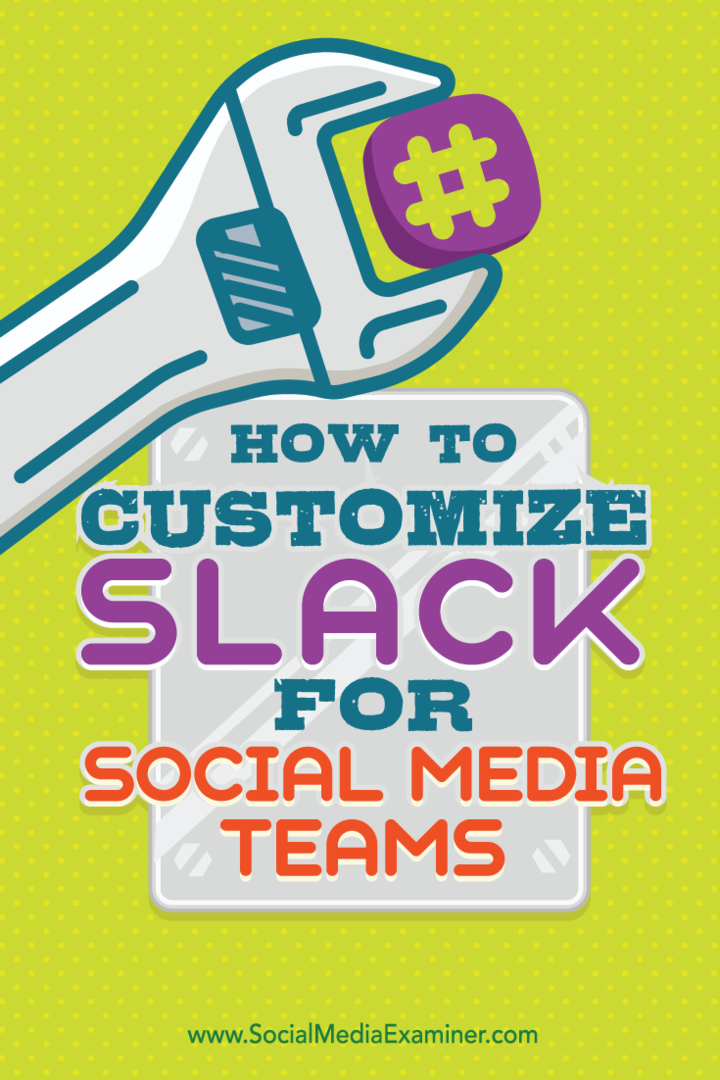 Kako prilagoditi Slack za ekipe socialnih medijev: Social Media Examiner