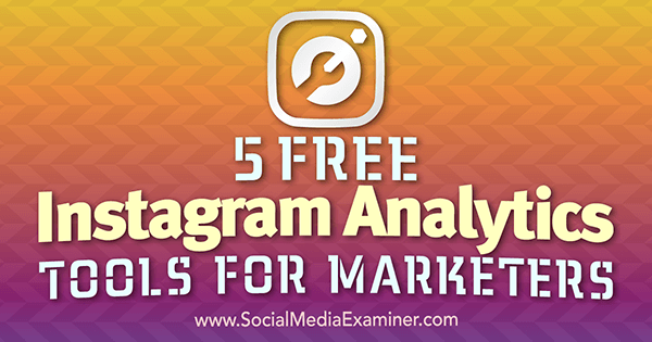 5 brezplačnih orodij Instagram Analytics za tržnike Jill Holtz v programu Social Media Examiner.