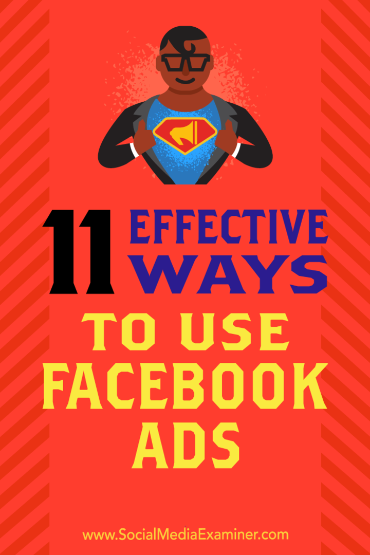 11 učinkovitih načinov uporabe oglasov na Facebooku: Social Media Examiner