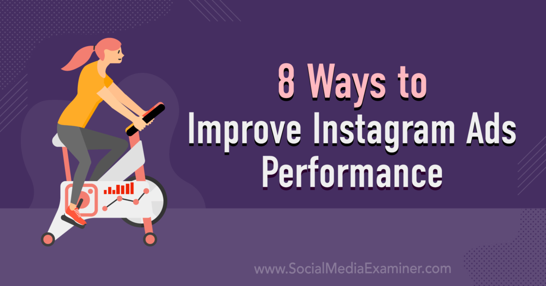 8 načinov za izboljšanje uspešnosti oglasov na Instagramu: Preiskovalec socialnih medijev