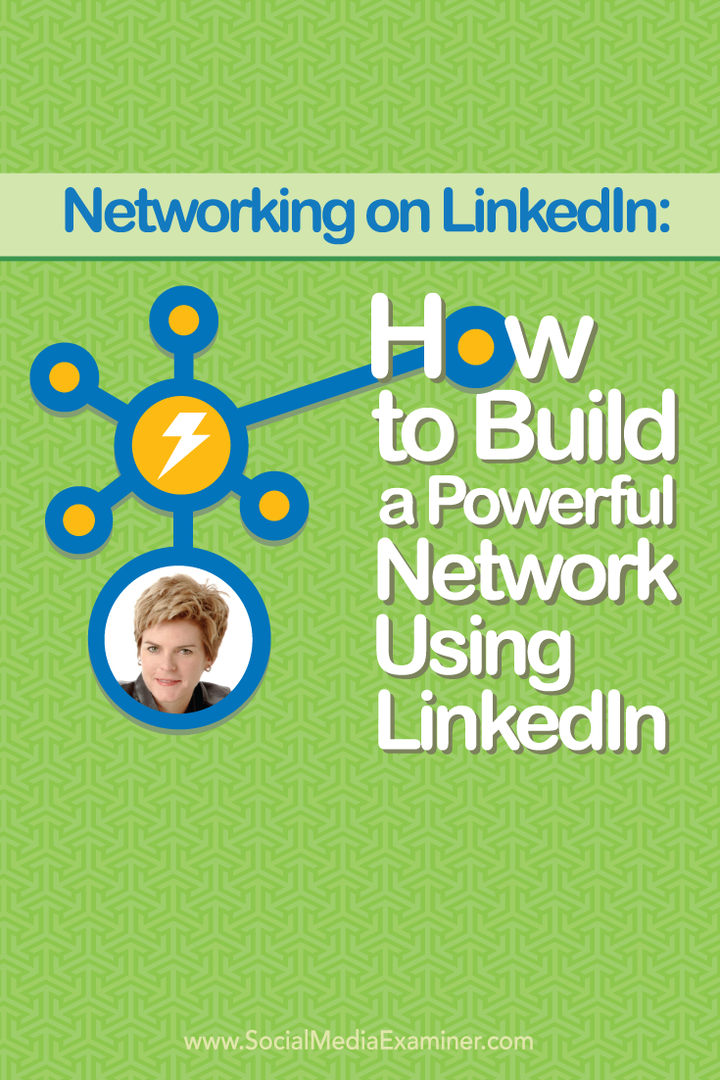 Povezovanje v omrežju LinkedIn: Kako zgraditi zmogljivo omrežje z uporabo LinkedIn: Social Media Examiner