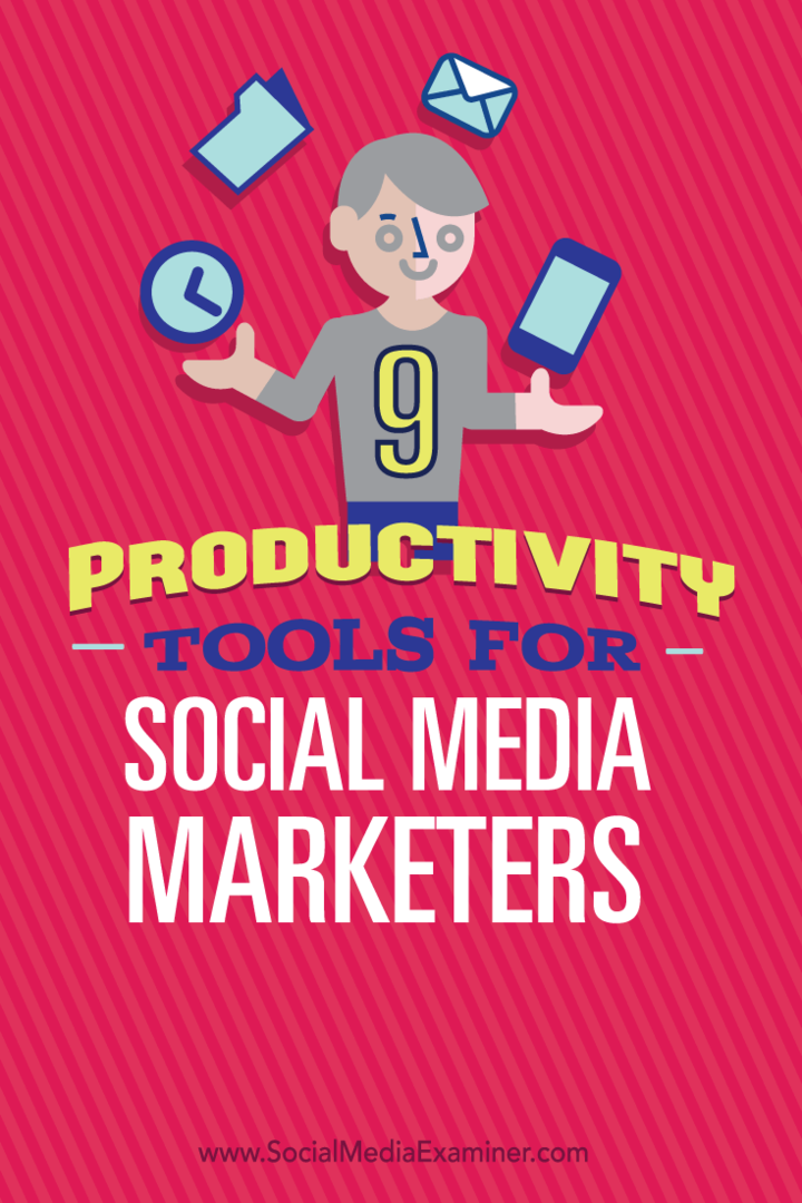 9 Orodja za produktivnost za tržnike socialnih medijev: Social Media Examiner