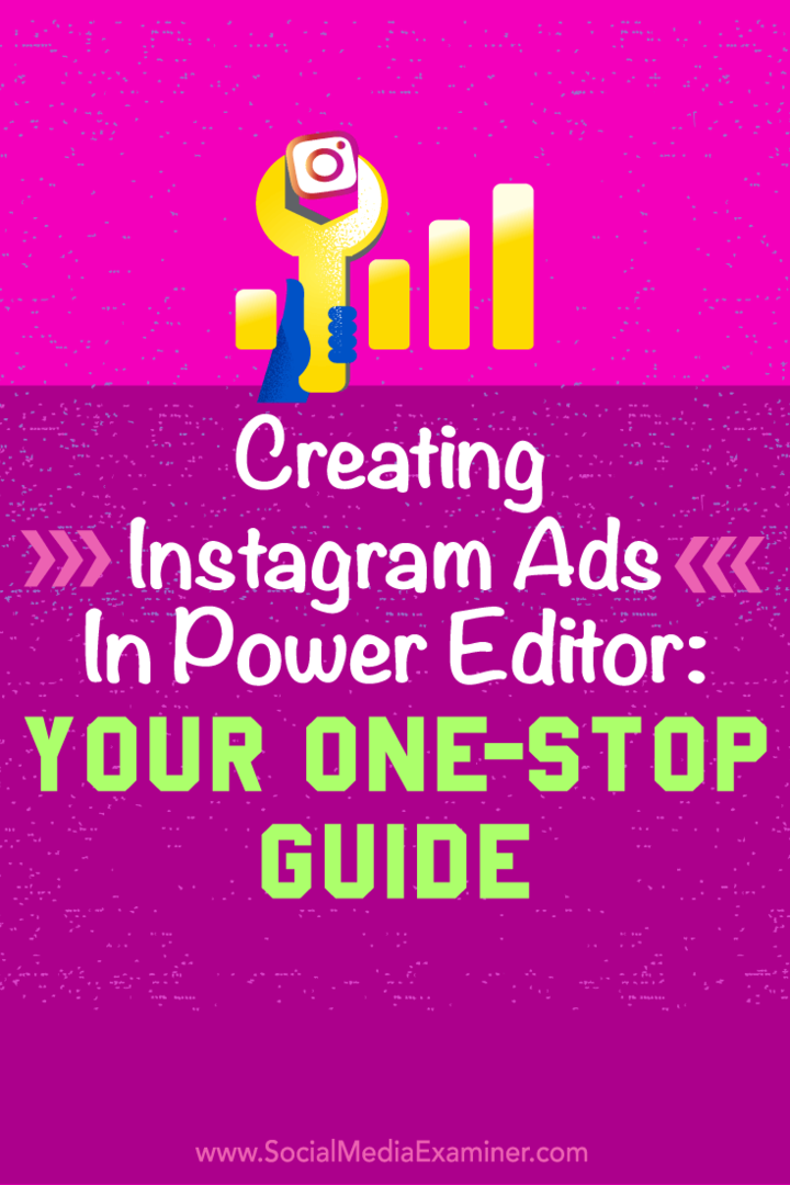 Nasveti o tem, kako uporabiti Facebookov Power Editor za ustvarjanje enostavnih Instagram oglasov.