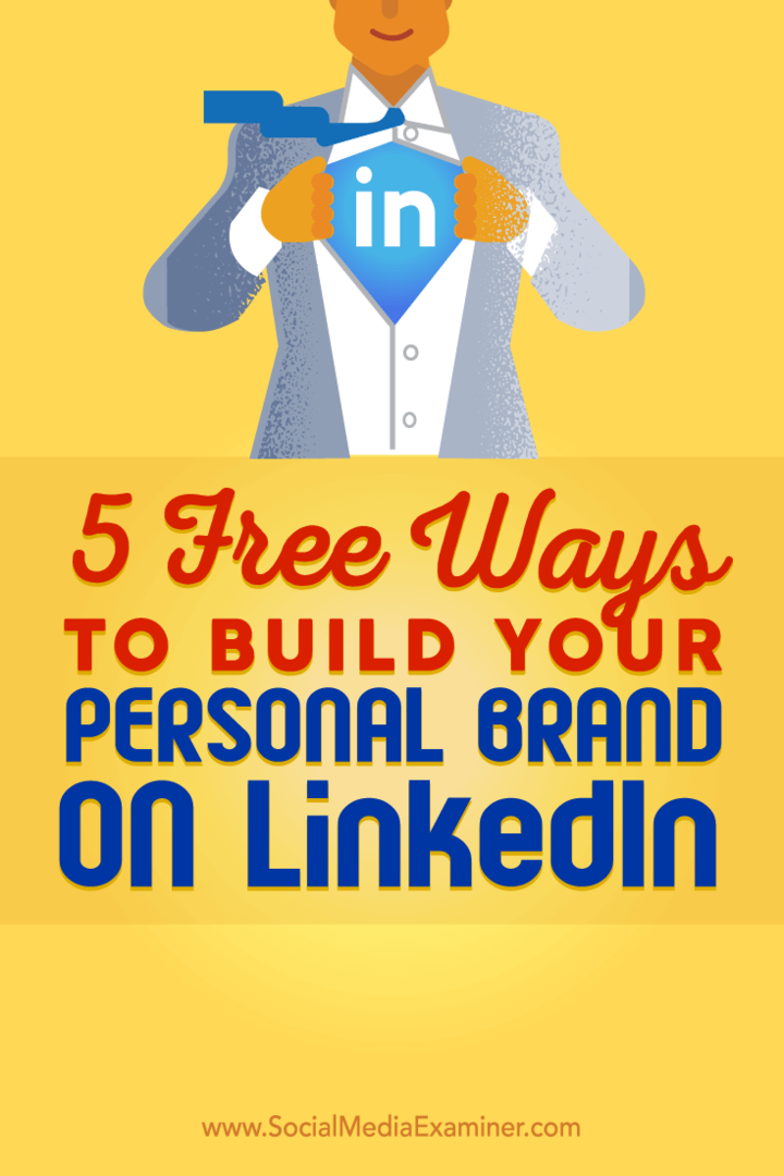 Nasveti o petih brezplačnih načinih, s katerimi boste lažje ustvarili svojo osebno znamko LinkedIn.