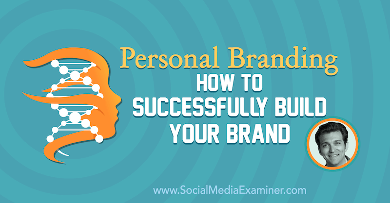 Osebna blagovna znamka: Kako uspešno zgraditi svojo blagovno znamko: Social Media Examiner