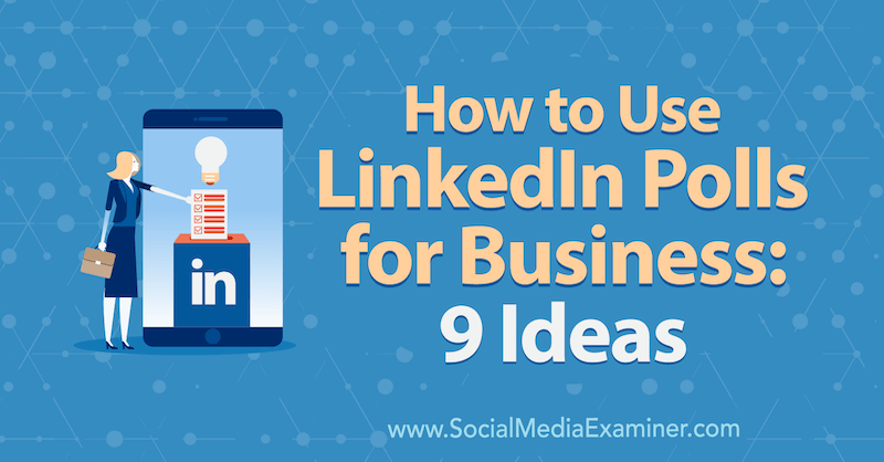 Kako uporabiti ankete LinkedIn za podjetja: 9 idej Mackayle Paul na Social Media Examiner.