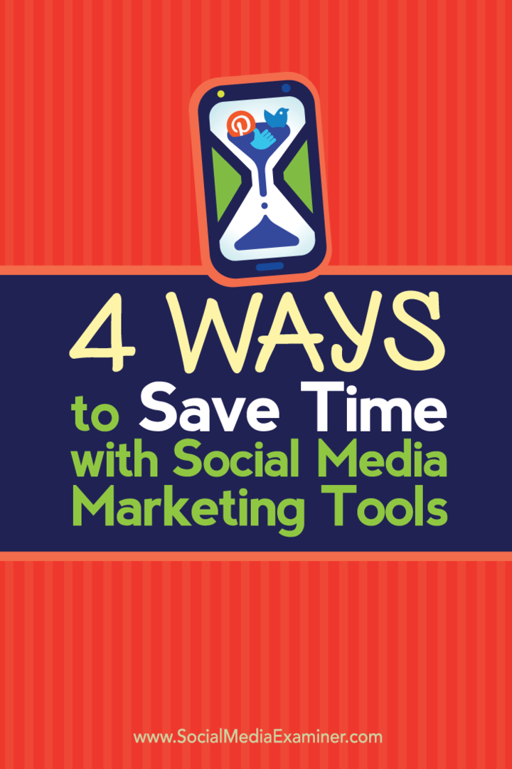 4 načini, kako prihraniti čas z orodji za trženje socialnih medijev: Social Media Examiner