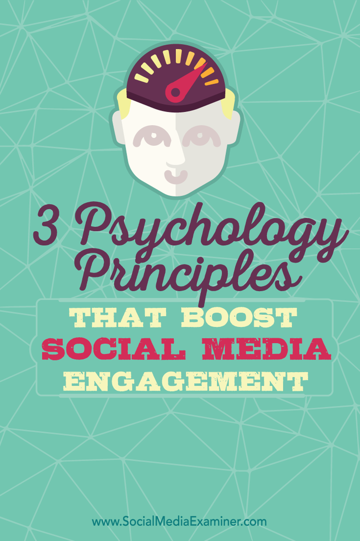 3 psihološka načela, ki spodbujajo angažiranost v socialnih medijih: Social Media Examiner