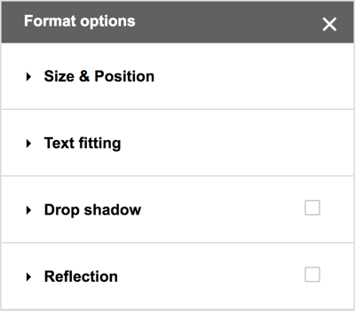 V menijski vrstici Google Risbe izberite Format> Format Options, da si ogledate dodatne možnosti za senčila, odseve ter podrobne možnosti določanja velikosti in položaja.
