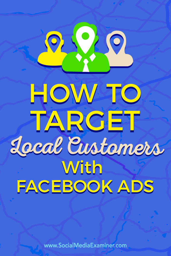 Nasveti o tem, kako se povezati s svojimi lokalnimi strankami z uporabo ciljanih Facebook oglasov.