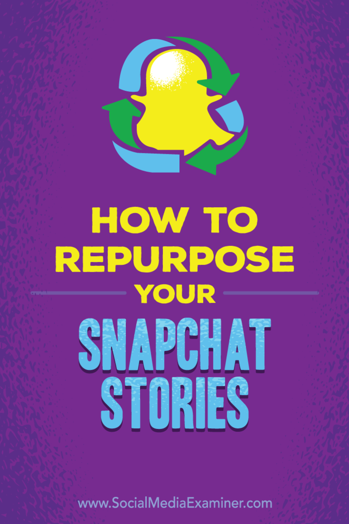 Nasveti o tem, kako lahko svoje zgodbe Snapchat preoblikujete za druge platforme socialnih medijev.