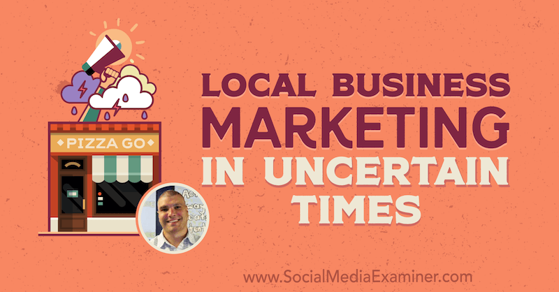 Lokalno poslovno trženje v negotovih časih z vpogledi Brucea Irvinga v podcast Social Media Marketing.