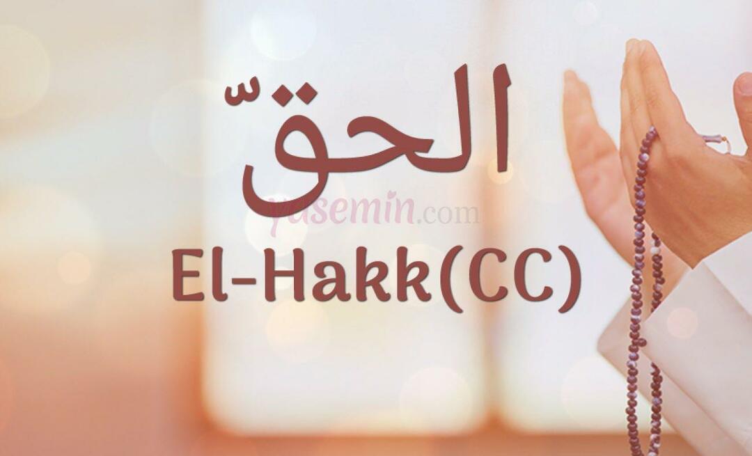 Kaj pomeni Al-Hakk (cc) iz Esma-ul Husna? Kakšne so vrline al-Hakka?