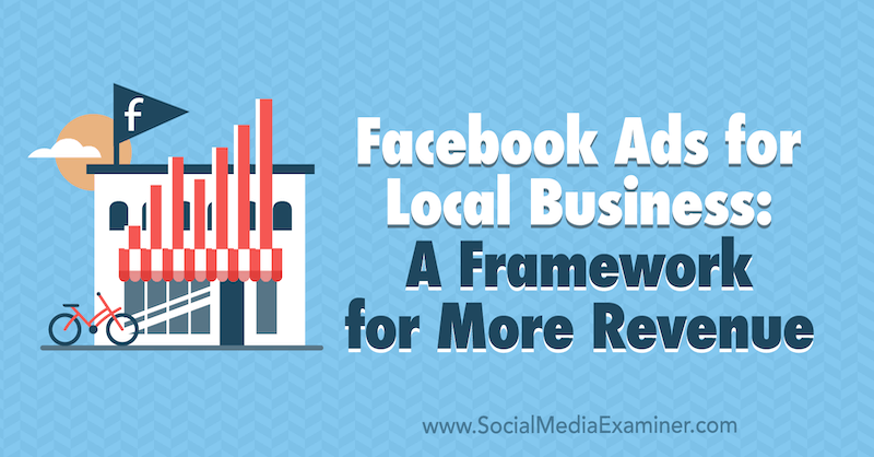 Facebook oglasi za lokalna podjetja: okvir za večji prihodek Allie Bloyd v programu Social Media Examiner.