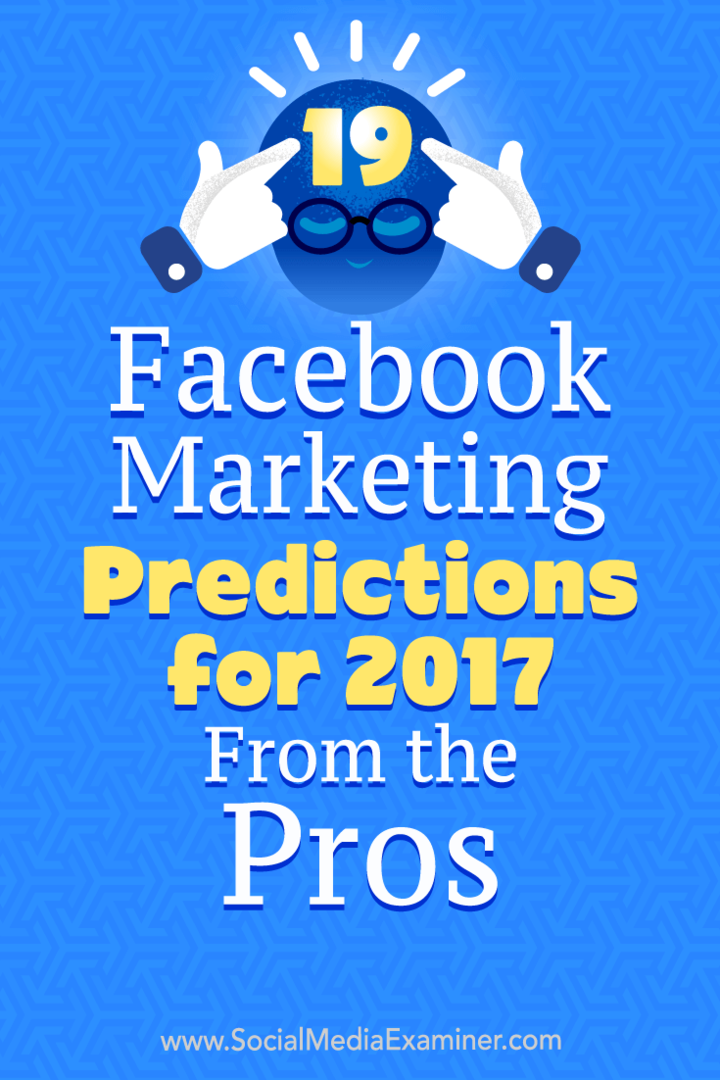 19 Napovedi Facebook marketinga za leto 2017 Od profesionalcev Lise D. Jenkins na Social Media Examiner.