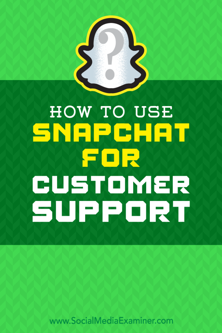 Kako uporabiti Snapchat za podporo strankam Eric Sachs na Social Media Examiner.
