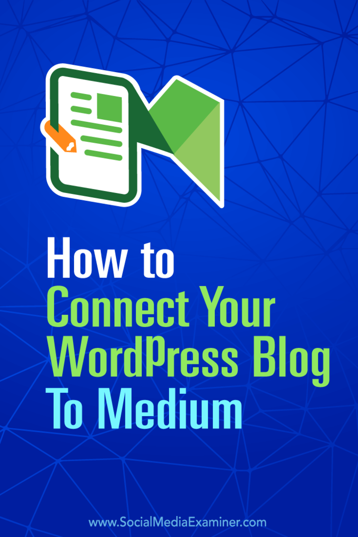 Kako povezati svoj spletni dnevnik WordPress z Medium: Social Media Examiner