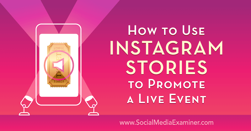 Kako uporabiti Instagram Stories za promocijo dogodka v živo Nick Wolny na Social Media Examiner.