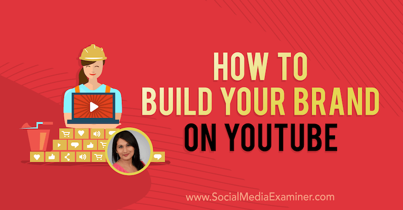 Kako zgraditi svojo blagovno znamko na YouTubu s predstavitvami Salme Jafri v podcastu Social Media Marketing.