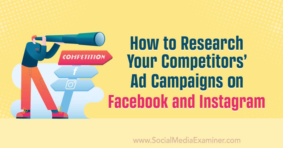 Kako raziskati oglaševalske akcije vaših konkurentov na Facebooku in Instagramu Anne Sonnenberg na Social Media Examiner.