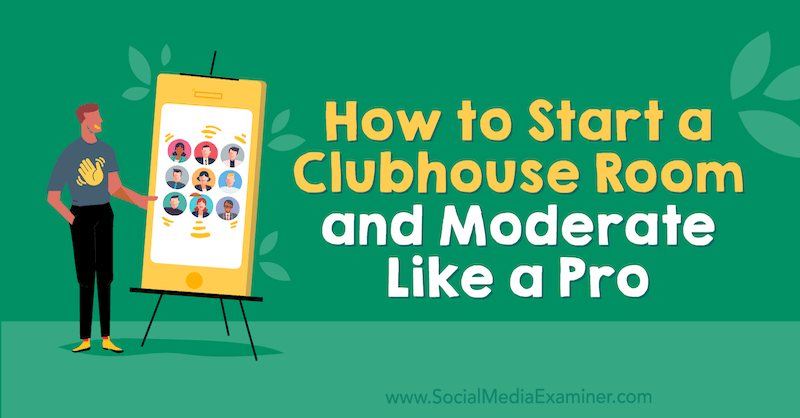 Kako začeti sobo v klubski sobi in moderirati kot profesionalec: Izpraševalec socialnih medijev