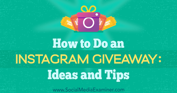 Kako narediti podelitev v Instagramu: ideje in nasveti Jenn Herman na Social Media Examiner.
