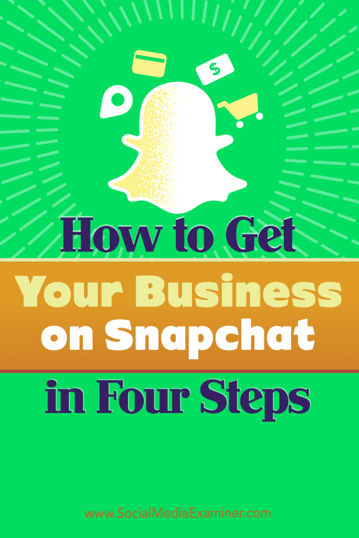 Kako dobiti svoje podjetje na Snapchatu v štirih korakih: Social Media Examiner