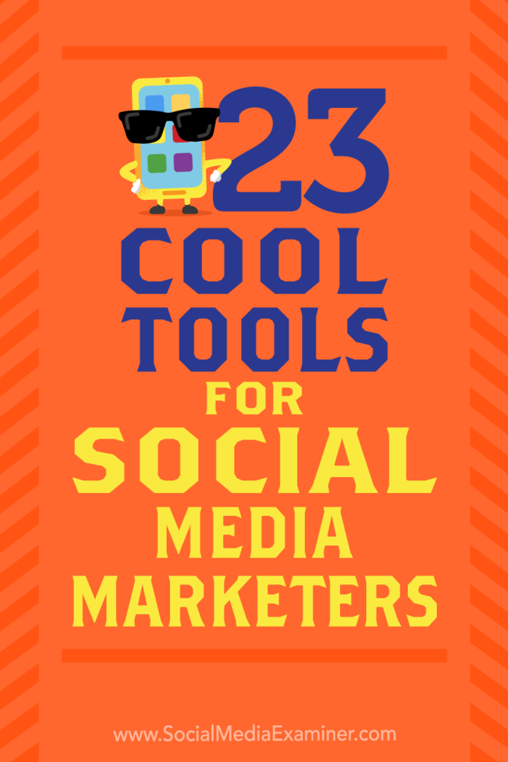 23 kul orodij za tržnike socialnih medijev, avtor Mike Stelzner na Social Media Examiner.