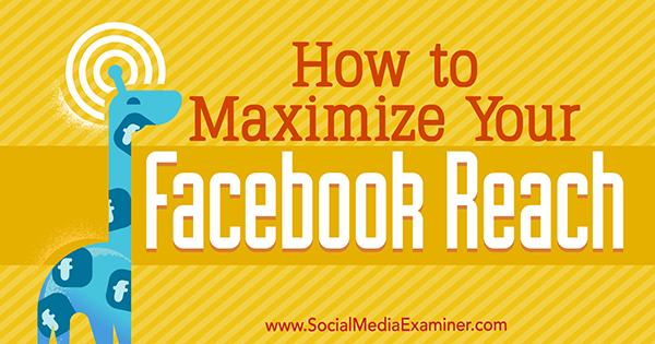 Kako povečati svoj doseg na Facebooku, ki ga je Mari Smith opravil v programu Social Media Examiner.