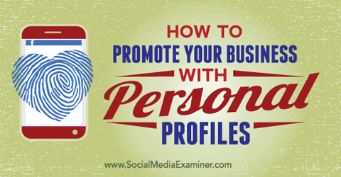 promovirajte svoje podjetje z osebnimi socialnimi profili