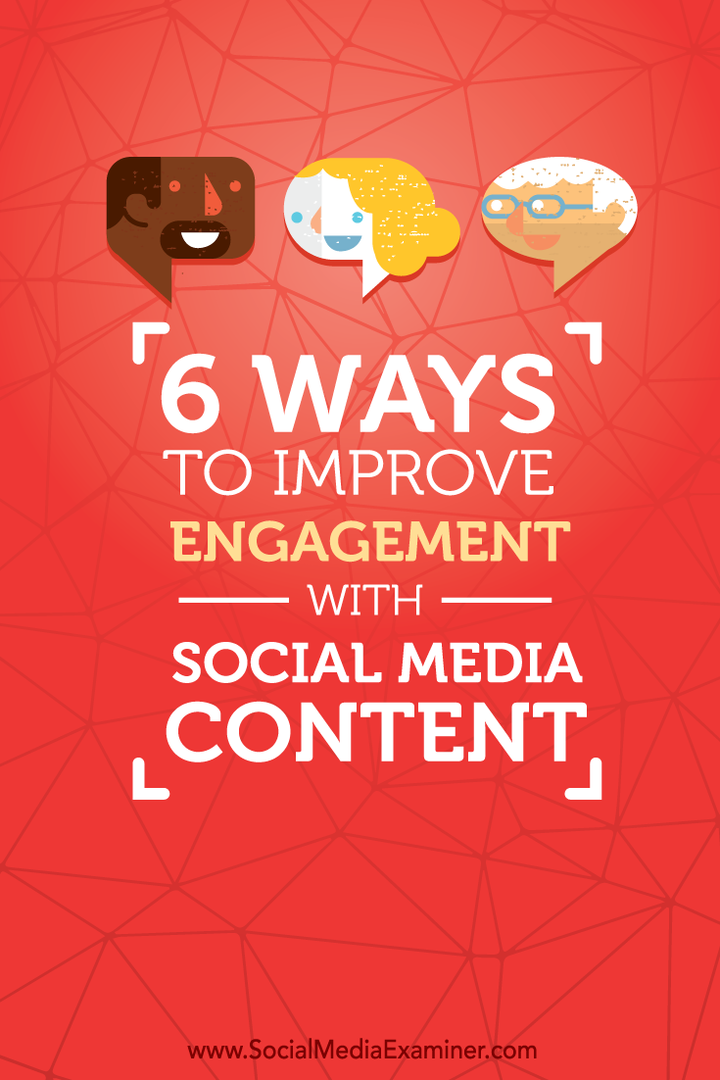 6 načinov za izboljšanje sodelovanja z vsebinami v družabnih medijih: Social Media Examiner
