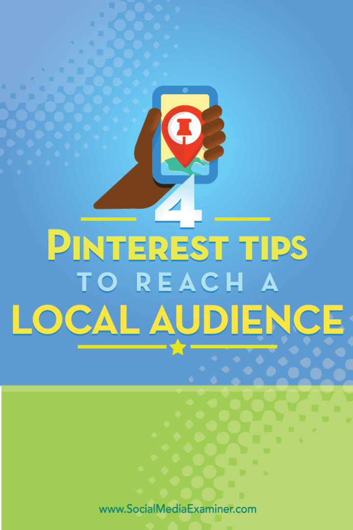 Nasveti o štirih načinih doseganja lokalnega občinstva na Pinterestu.
