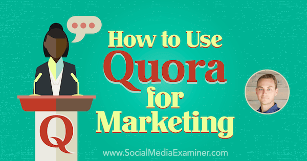 Kako uporabiti Quoro za trženje z vpogledi JD Praterja v podcast Social Media Marketing.