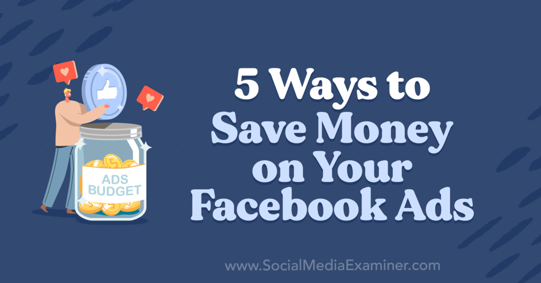 5 načinov za prihranek denarja na svojih Facebook oglasih Anne Sonnenberg