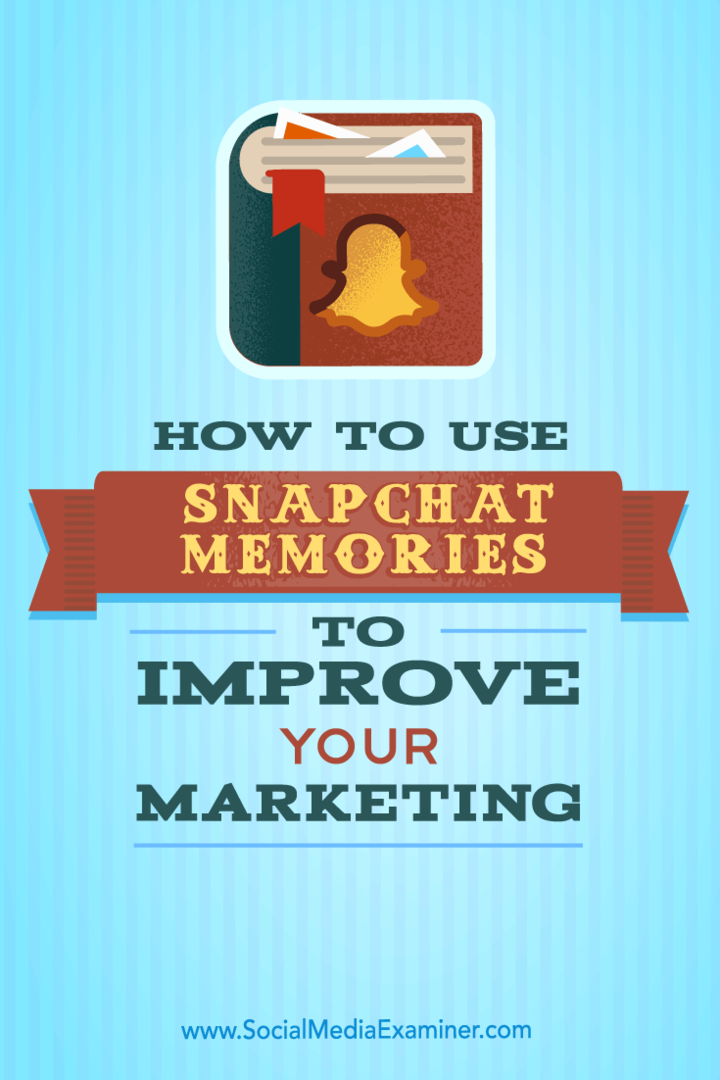 Kako uporabiti spomine Snapchat za izboljšanje trženja: Izpraševalec socialnih medijev