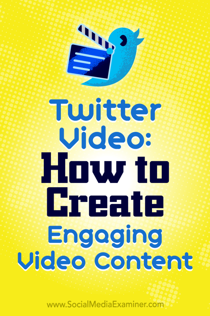 Twitter Video: Kako ustvariti privlačno video vsebino Beth Gladstone na Social Media Examiner.