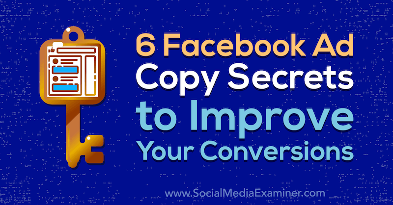6 skrivnosti Facebook kopiranja oglasov za izboljšanje vaših konverzij, Gavin Bell na Social Media Examiner.