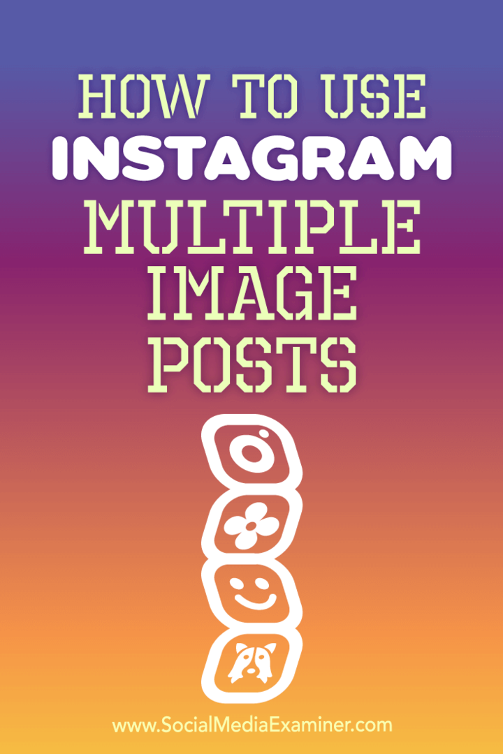 Kako uporabiti Instagram več slikovnih objav avtorice Ana Gotter v programu Social Media Examiner.