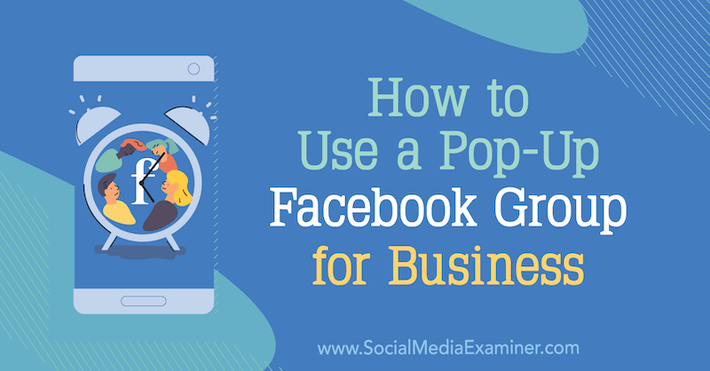 Kako uporabljati pojavno Facebook skupino za podjetja: Izpraševalec socialnih medijev
