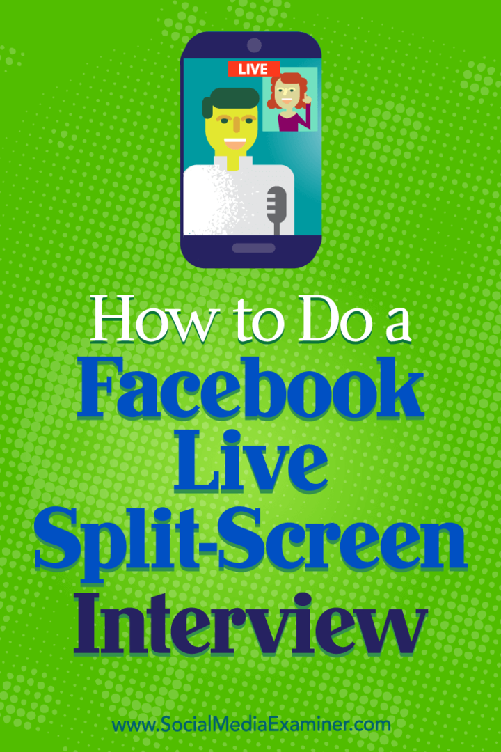 Kako narediti intervju za Facebook Live Split-Screen, ki ga je opravila Erin Cell na Social Media Examiner.