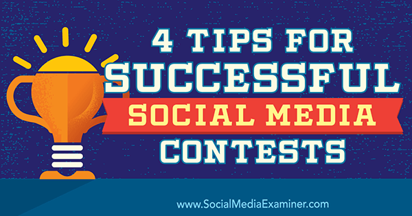 4 nasveti za uspešna tekmovanja v družabnih medijih Jamesa Schererja na Social Media Examiner.
