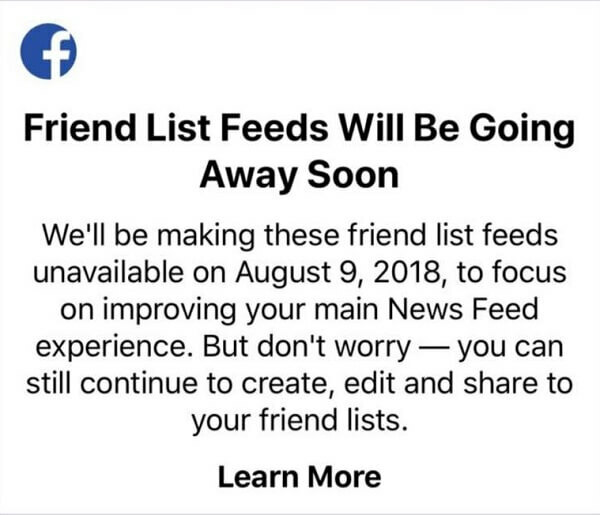 Uporabniki Facebooka po 9. avgustu 2018 ne bodo več mogli uporabljati seznamov prijateljev za ogled objav določenih prijateljev v enem viru z aplikacijo Facebook za naprave iOS. 