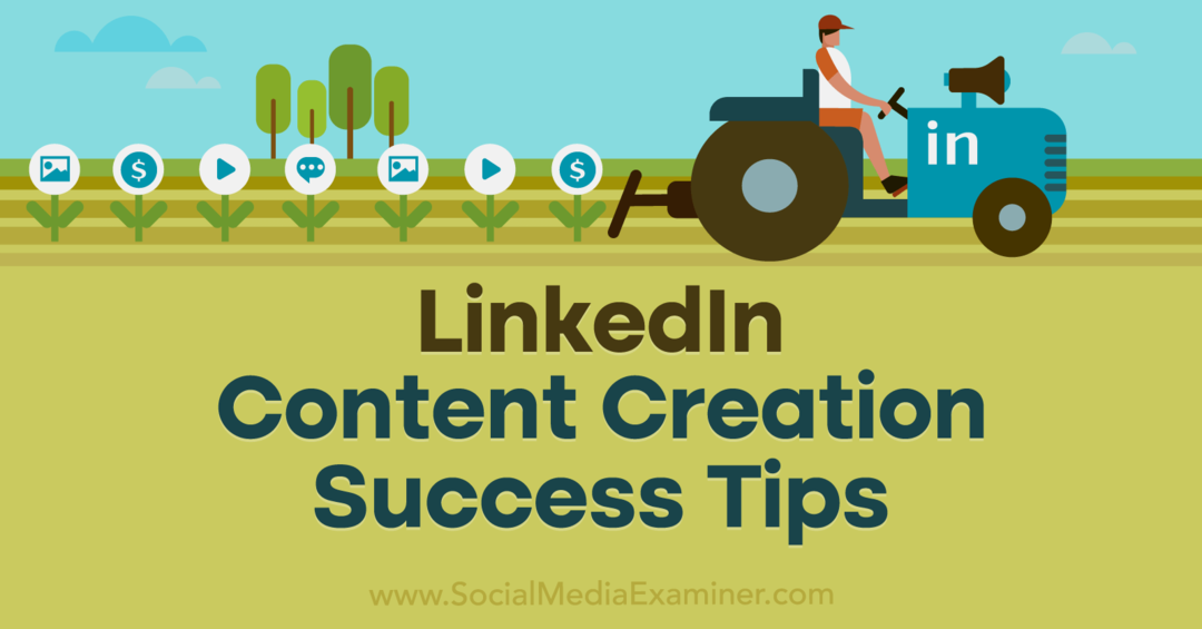 LinkedIn Content Creation Success Nasveti: Social Media Examiner