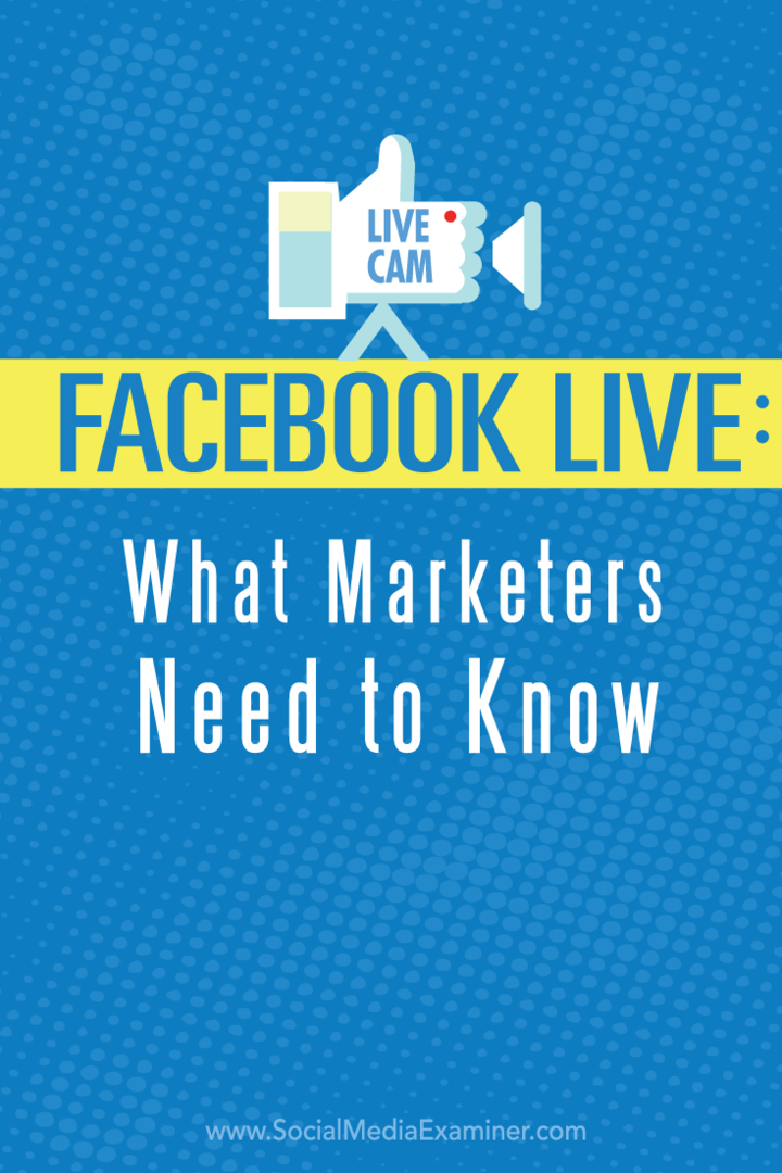 Facebook Live: Kaj morajo tržniki vedeti: Social Media Examiner