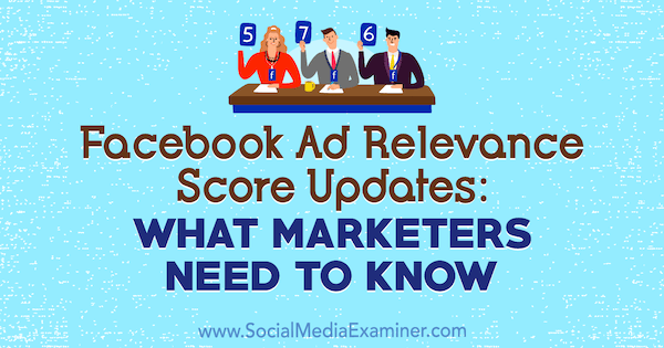 Posodobitve ocene ustreznosti oglasov na Facebooku: Kaj morajo tržniki vedeti Amanda Robinson v programu Social Media Examiner.